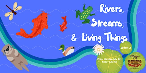 Rivers, Streams and Growing Things - Week #2 - JMDC's Discovery Day Camp