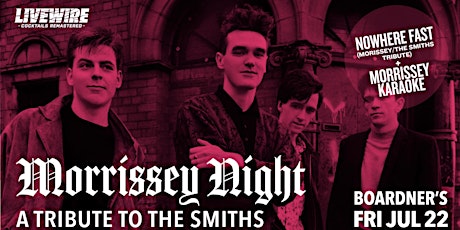 Morrissey Night - A Tribute to The Smiths 7/22 @ Boardner’s tickets