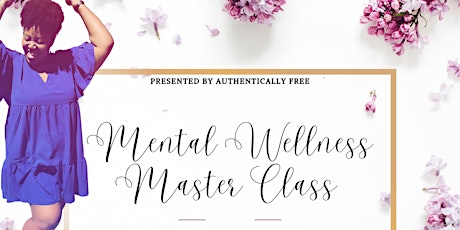 Mental Wellness Master Class: FEEL, WORTHY, FINALLY! tickets