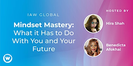 IAW Global: Mindset Mastery: What it Has to Do With You and Your Future tickets