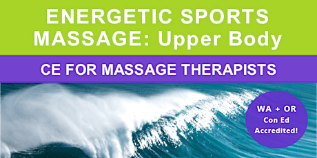 Continuing Education: ENERGETIC SPORTS MASSAGE for Upper Body