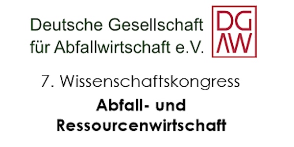 7. Wissenschaftskongress "Abfall- und Ressourcenwirtschaft" 16./17.03.2017 an der RWTH Aachen