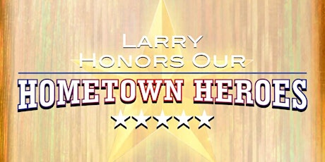 Larry's Hometown Heroes 3-2-17 primary image