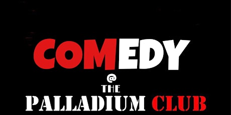 Comedy @ The Palladium Club tickets
