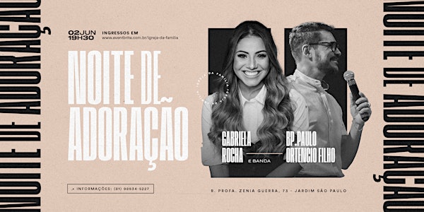 Noite de Adoração - Gabriela Rocha e Bp. Paulo Ortencio Filho