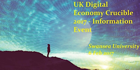 UK Digital Economy Crucible 2017. Information Event - Singleton Campus, Swansea University primary image