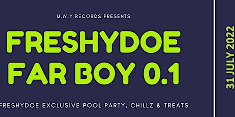 FRESHYDOE ‘FAR BOY 0.1‘ The EP Exclusive Pool Party Chillz & Treats ‘ tickets