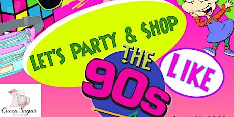Lets Party and Shop Like Its The 90s tickets