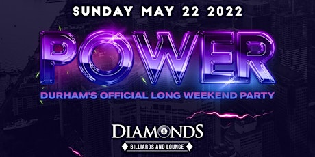 POWER - LONG WEEKEND  PARTY (Victoria Day  Edition) tickets