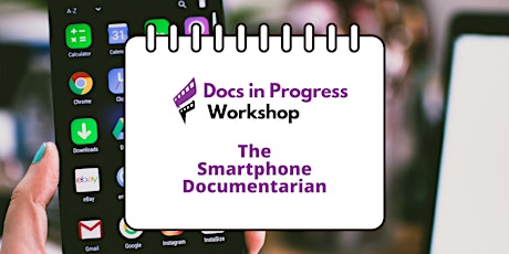 Filmmaking at Your Fingertips: The Smartphone Documentarian (In Person) tickets