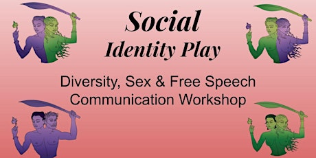 Social Identity Play: Diversity & Free Speech Communication Workshop tickets