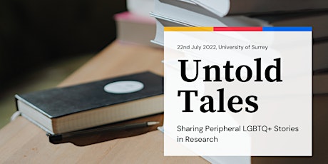Untold Tales: Sharing Peripheral LGBTQ+ Stories in Research tickets