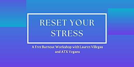 Reset Your Stress: Free Burnout Workshop for ATX Vegans primary image