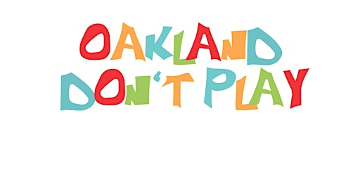 Grand Opening Pop Up: Oakland Don't Play