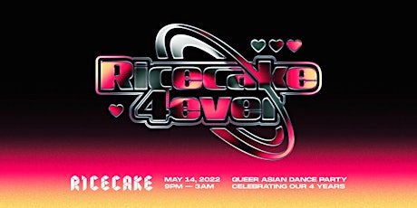 RICECAKE: 4EVER ~ 4 Year Anniversary