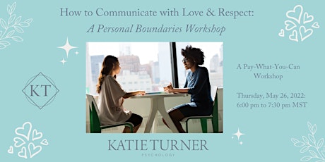 How to Communicate with Love and Respect: A Boundary Workshop Tickets