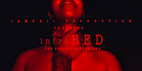 infraRED the Creatives Showcase presented by IAMXXII PRODUCTION tickets
