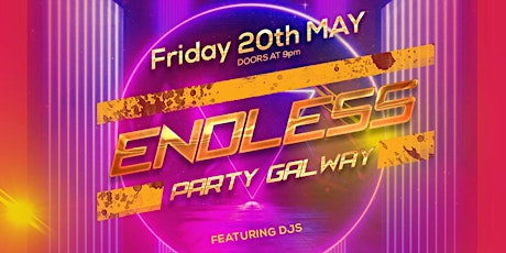 ENDLESS PARTY - GALWAY tickets