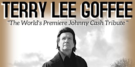 Terry Lee Goffee - Johnny Cash Tribute Show tickets