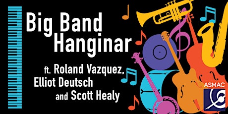 Big Band Hanginar featuring Roland Vazquez, Elliot Deutsch and Scott Healy tickets