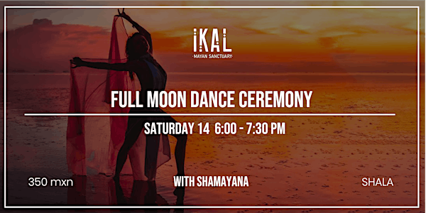 FuLL MoON Dance Ceremony with  SHAMAYANA