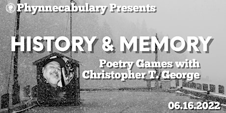 Phynnecabulary: “HISTORY & MEMORY,” POETRY GAMES w/ CHRISTOPHER T.  GEORGE tickets