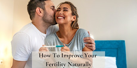 How To Improve Your Fertility Naturally tickets
