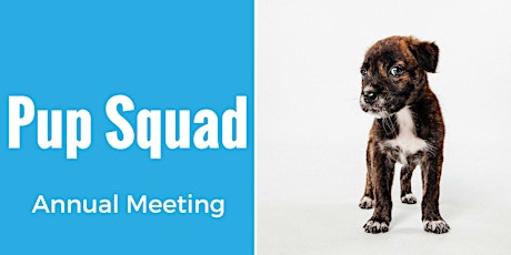 Pup Squad Annual Meeting - 2017 primary image