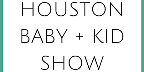 Houston Baby + Kid Show  primary image