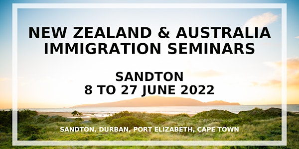 Moving to New Zealand or Australia - FREE Immigration Seminars in Sandton