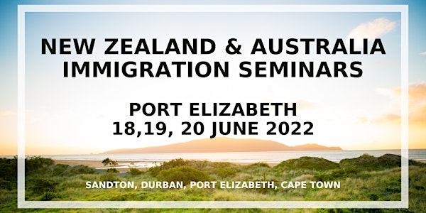 Moving to New Zealand & Australia - FREE Migration Seminars -Port Elizabeth
