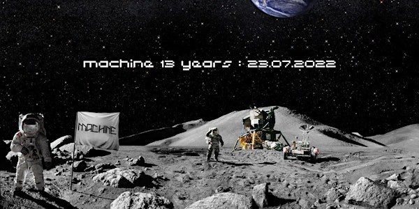 MACHINE 13 Years  - 23.07.2022