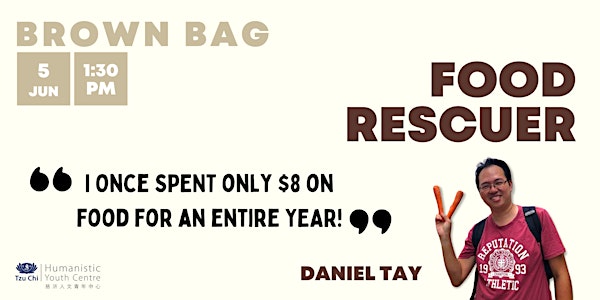 Brown Bag: Daniel Tay (Food Rescuer)