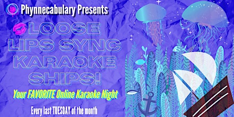 Phynnecabulary Presents: “LOOSE LIPS SYNC KARAOKE SHIPS!”  Online Karaoke tickets