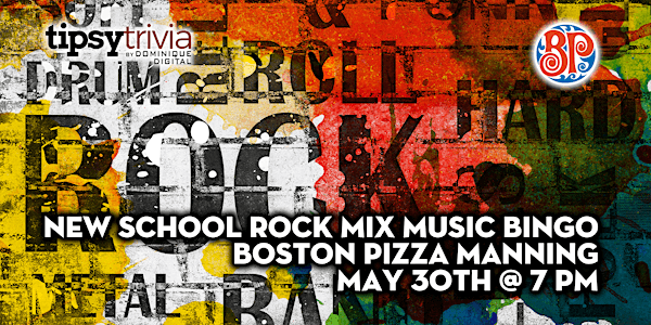 New School Rock Mix Music Bingo - May 30th 7:00pm - Boston Pizza Manning
