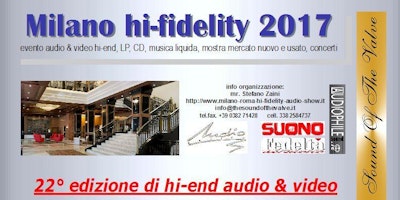 Milano hi-fidelity 2017, la rassegna più importante hi-end, ENTRATA GRATUITA