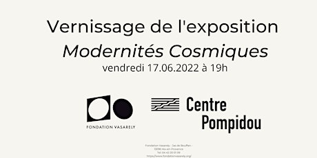Vernissage exposition  Modernités Cosmiques avec le Centre Pompidou billets