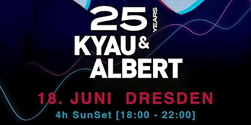 25 Jahre Kyau & Albert - 4h SunSet