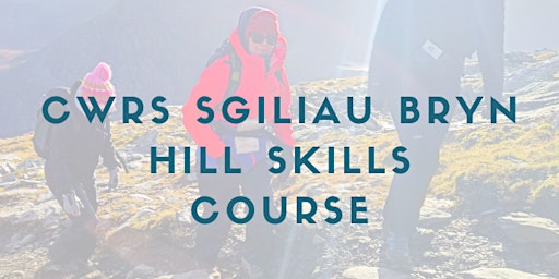 Cwrs Sgiliau Bryn /Hill Skills Course