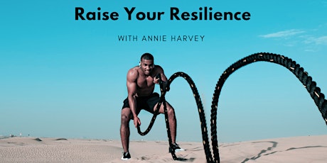 Raise your Resilience — with Annie Harvey (Postponed)