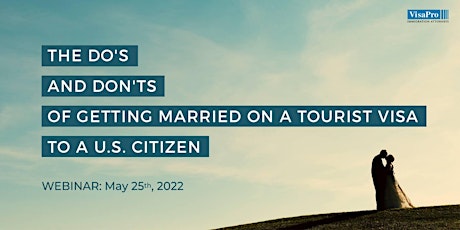 The Do's And Don'ts of Getting Married on A Tourist Visa To A U.S. Citizen tickets