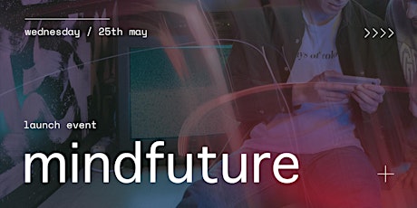 MindFuture Launch - The Future of Tech biljetter