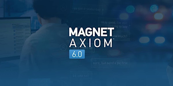 Webinar: Introducing Magnet AXIOM 6.0