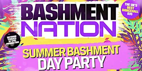 Bashment Nation - London's Biggest Summer Day Party - SIGN UP NOW tickets