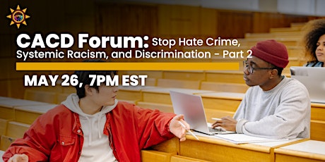 CACD Forum: Stop Hate Crime, Systemic Racism, and Discrimination - Part 2 billets