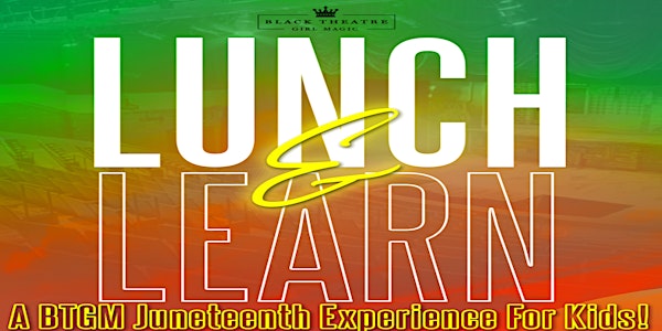 2nd Annual Lunch and Learn: A BTGM Juneteenth even