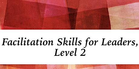 Facilitation Skills for Leaders, Level 2 primary image