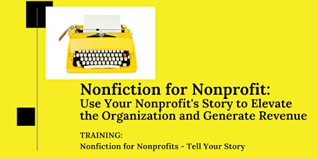 Nonfiction for Nonprofit - Tell Your Story to the World tickets