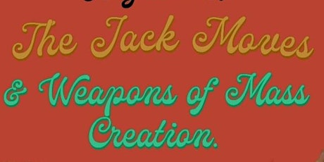 The Jack Moves +  Weapons of Mass Creation