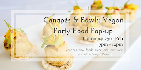 Canapés & Bowls: Vegan Party Food Pop-up primary image